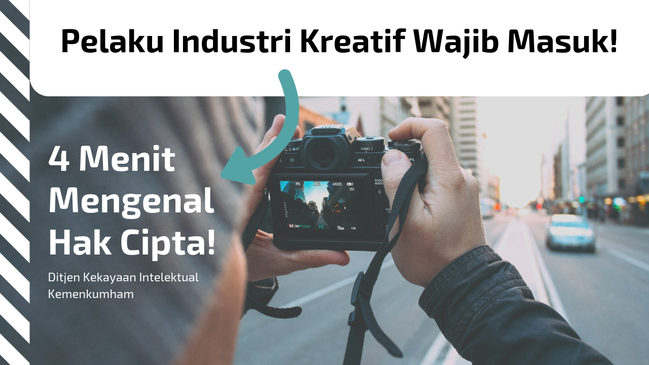 Pengertian Hak Cipta – Video 4 Menit | Pelaku Industri Kreatif Wajib Tau!